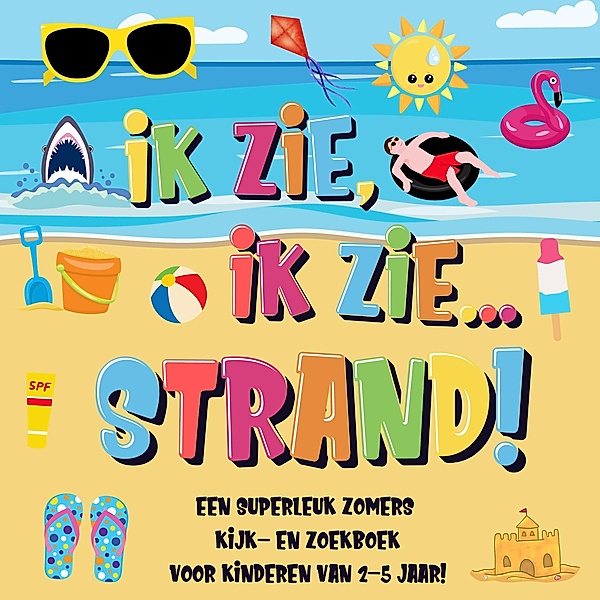 Ik Zie, Ik Zie...Strand! Een Superleuk Zomers Kijk- en Zoekboek Voor Kinderen Van 2-5 Jaar!, Pamparam Kinderboeken