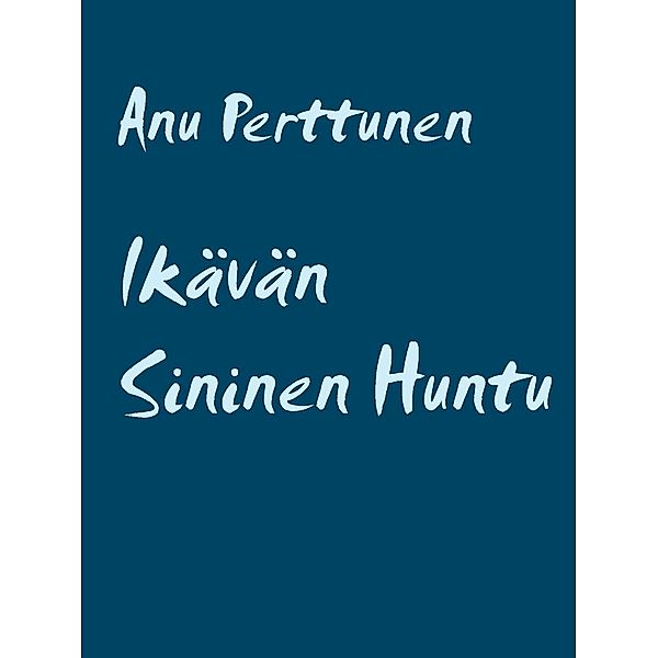 Ikävän Sininen Huntu, Anu Perttunen