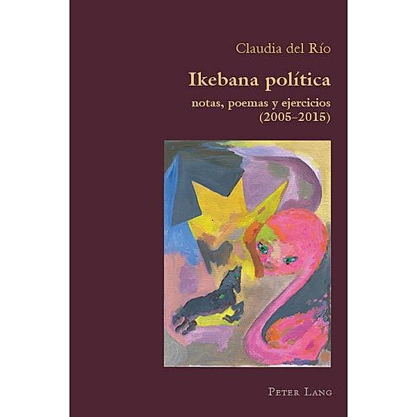 Ikebana Politica / Hispanic Studies: Culture and Ideas Bd.82, Claudia del Rio