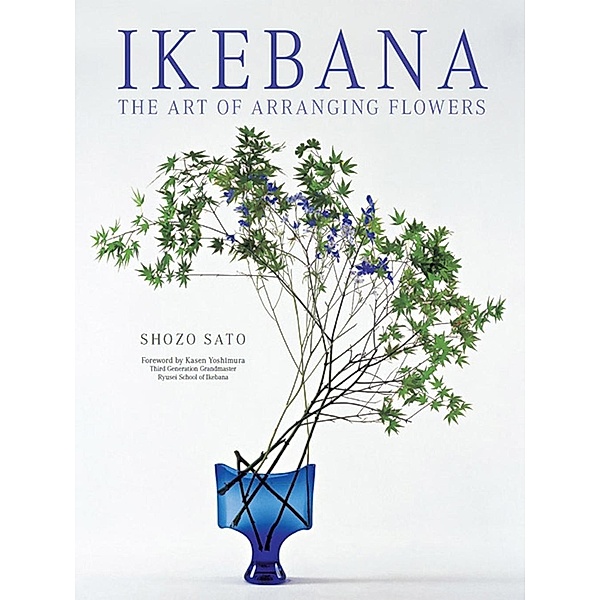 Ikebana: The Art of Arranging Flowers, Shozo Sato