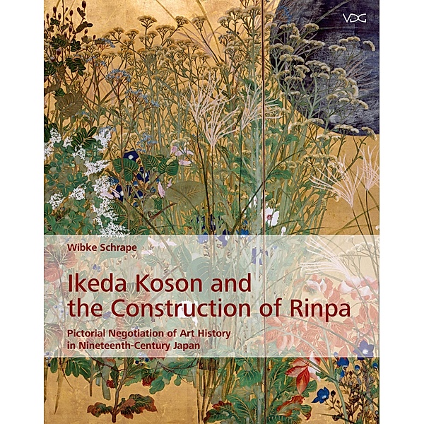 Ikeda Koson and the Construction of Rinpa, Wibke Schrape