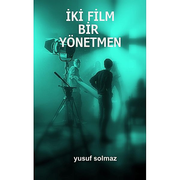 Iki Film Bir Yönetmen, Yusuf Solmaz