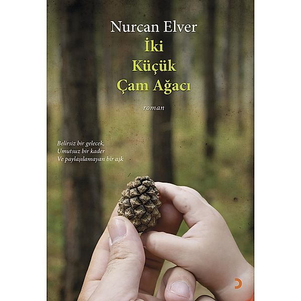 Iki Küçük Çam Agaci, Nurcan Elver