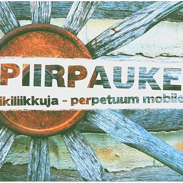 Ikiliikkuja-Perpetuum Mobile, Piirpauke