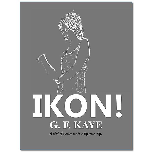 Ikon!, G. F. Kaye