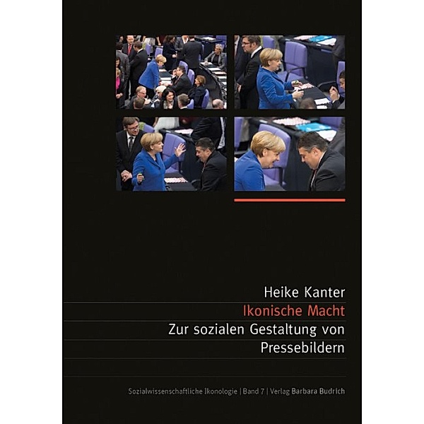 Ikonische Macht / Sozialwissenschaftliche Ikonologie: Qualitative Bild- und Videointerpretation Bd.7, Heike Kanter