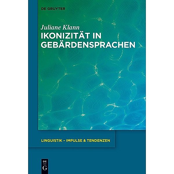 Ikonizität in Gebärdensprachen / Linguistik - Impulse & Tendenzen Bd.59, Juliane Klann