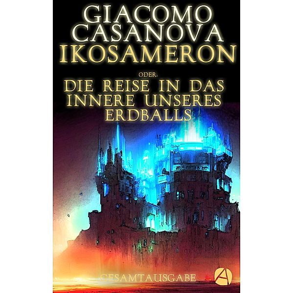 Ikosameron. Gesamtausgabe, Giacomo Casanova