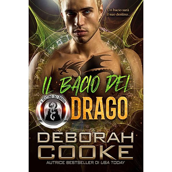 Il Bacio del Drago (Il Destino dei Draghi, #2) / Il Destino dei Draghi, Deborah Cooke