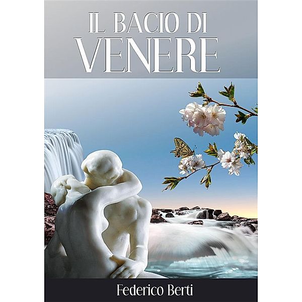 Il bacio di Venere, Federico Berti