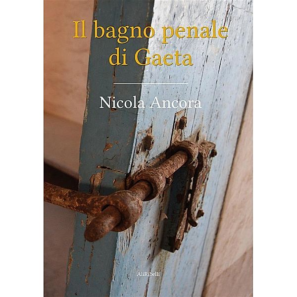 Il bagno penale di Gaeta, Nicola Ancora