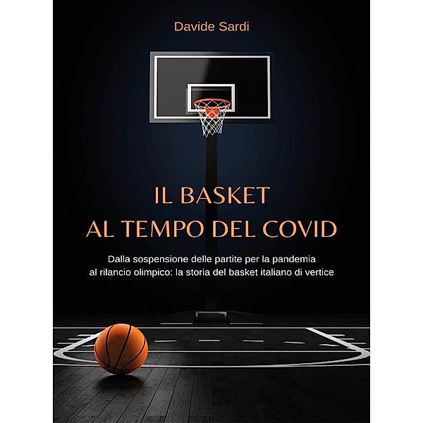 Il basket al tempo del Covid, Davide Sardi