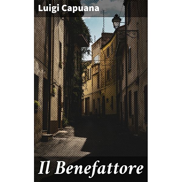 Il Benefattore, Luigi Capuana