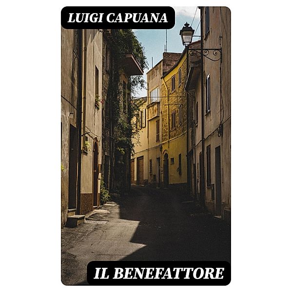 Il Benefattore, Luigi Capuana