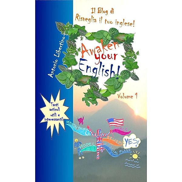 Il Blog di Awaken Your English: Volume 1, Antonio Libertino