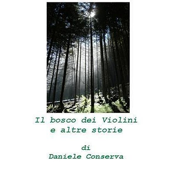 Il bosco dei Violini e altre storie, Daniele Conserva