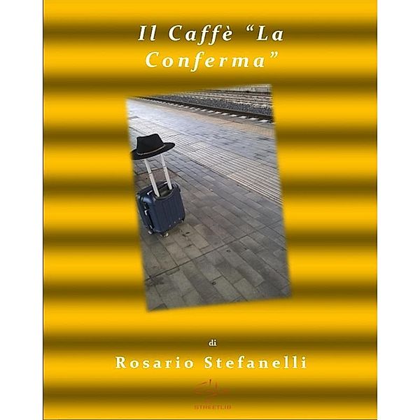 Il Caffè La Conferma, Rosario Stefanelli