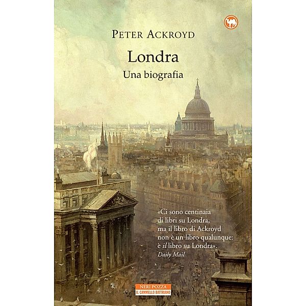 Il Cammello Battriano: Londra. Una biografia, Peter Ackroyd