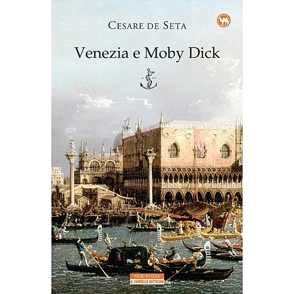 Il Cammello Battriano: Venezia e Moby Dick, Cesare De Seta