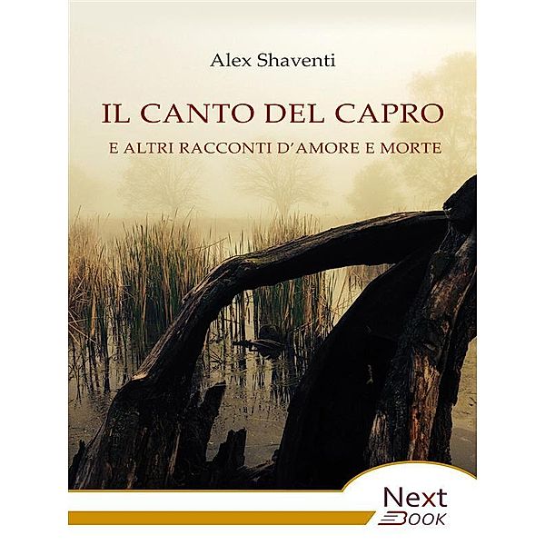 Il canto del capro e altri racconti d'amore e morte, Alex Shaventi
