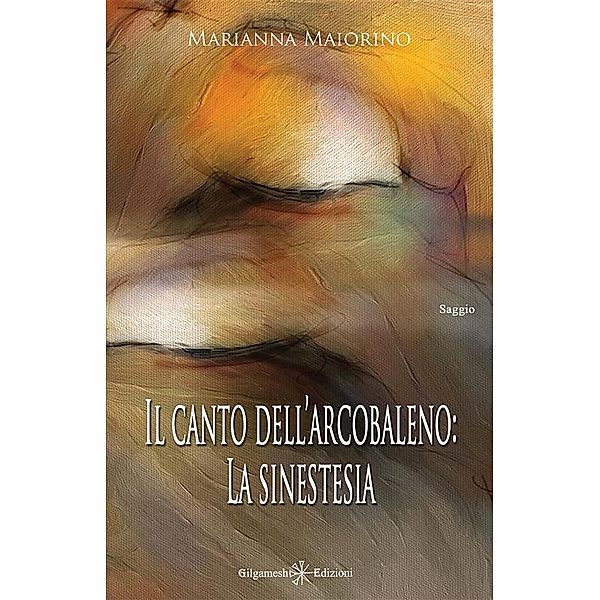 Il canto dell'arcobaleno / ENKI - Saggistica Bd.22, Marianna Maiorino