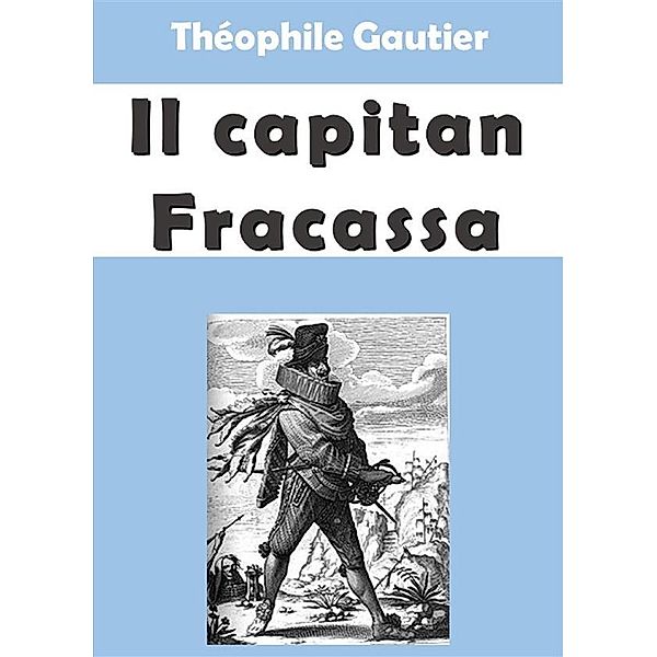 Il capitan Fracassa, Theophile Gautier