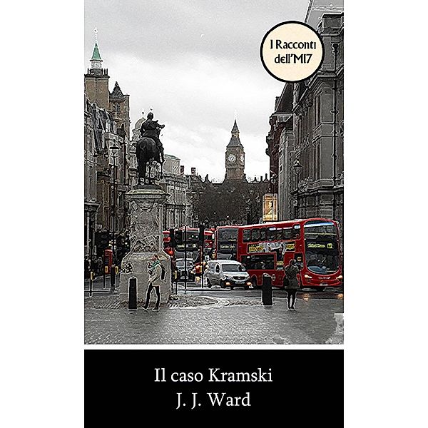 Il Caso Kramski (I Racconti dell'MI7) / I Racconti dell'MI7, J. J. Ward