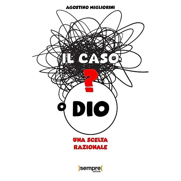 Il caso o Dio?, Agostino Migliorini