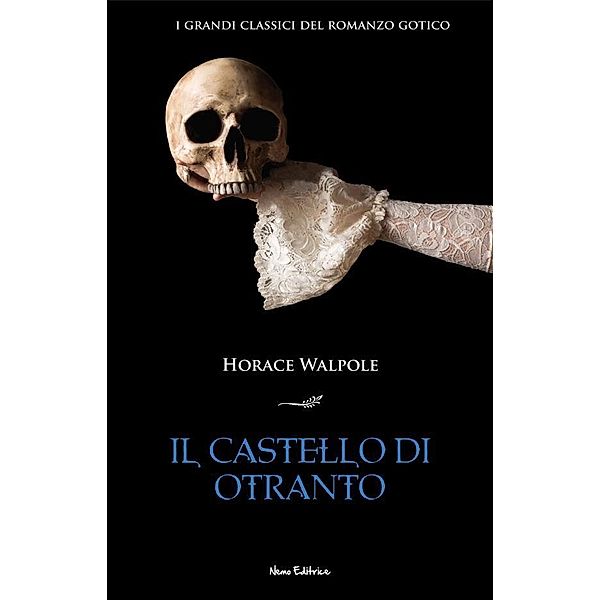 Il castello di Otranto. I grandi classici del romanzo gotico / Serie Ghost Bd.7, Horace Walpole