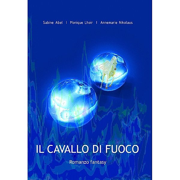 Il cavallo di fuoco, Annemarie Nikolaus, Monique Lhoir, Sabine Abel