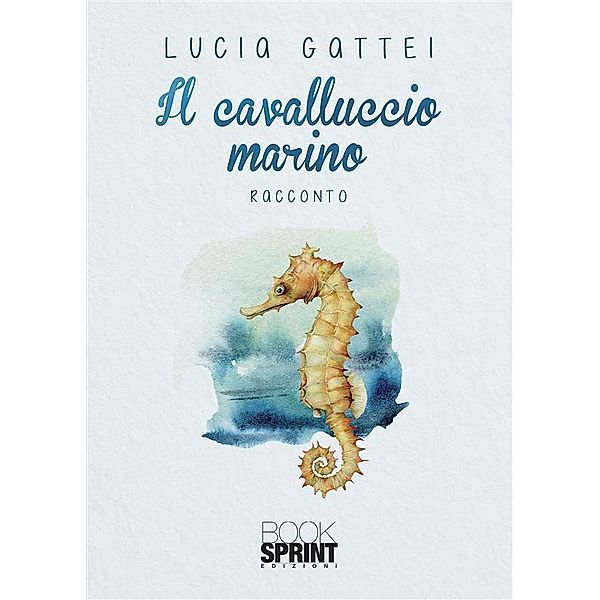 Il cavalluccio marino, Lucia Gattei