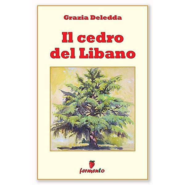 Il cedro del Libano / Classici della letteratura e narrativa contemporanea, Grazia Deledda