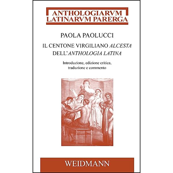 Il centone virgiliano Alcesta dell'Anthologia Latina