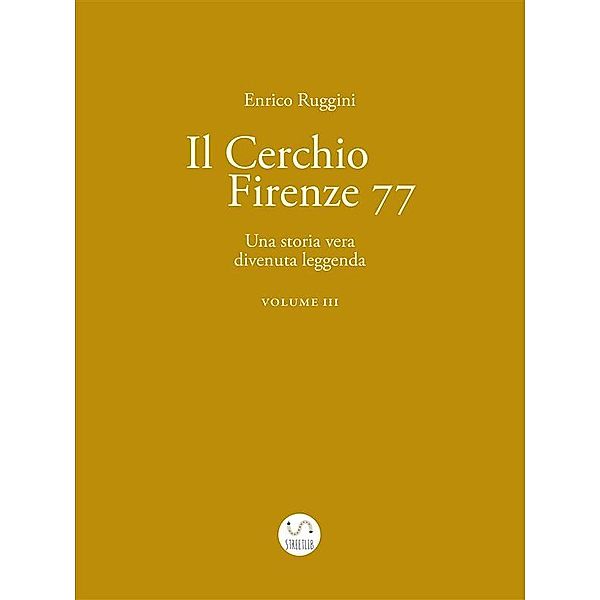 Il Cerchio Firenze 77, Una storia vera divenuta leggenda Vol 3, Enrico Ruggini