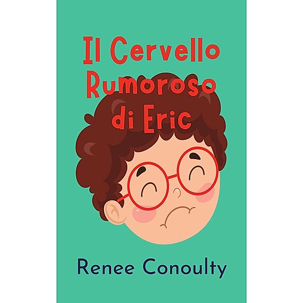 Il Cervello Rumoroso di Eric (Italian) / Italian, Renee Conoulty