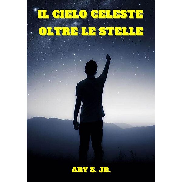 Il Cielo Celeste: Oltre le Stelle, Ary S.