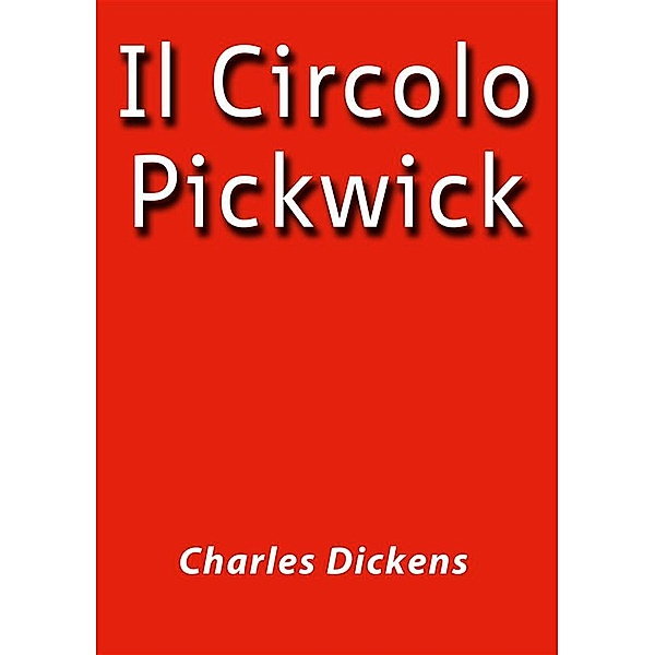 Il Circolo Pickwick, Charles Dickens