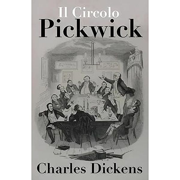 Il Circolo Pickwick - Charles Dickens, Charles Dickens