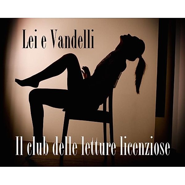 Il Club delle Letture Licenziose, Lei e Vandelli