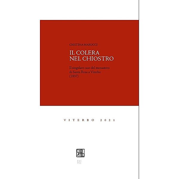 Il colera nel chiostro / Quaderni del centro di studi Santa Rosa da Viterbo Bd.1, Cristina Marucci