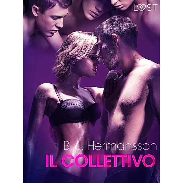 Il collettivo - Breve racconto erotico / LUST, B. J. Hermansson