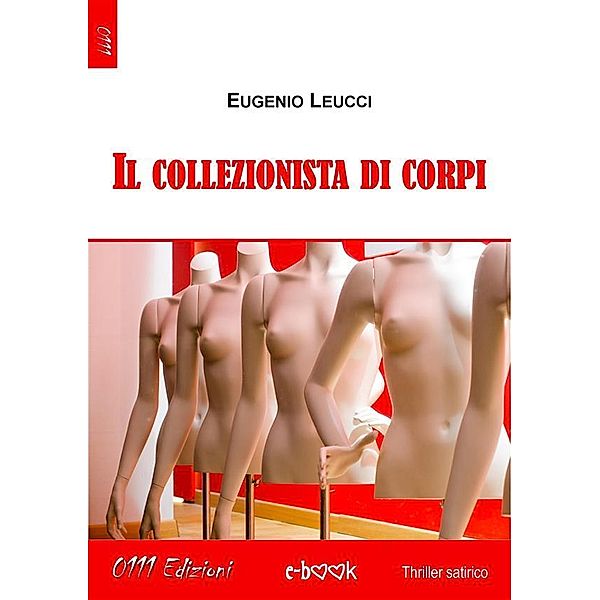 Il collezionista di corpi, Eugenio Leucci
