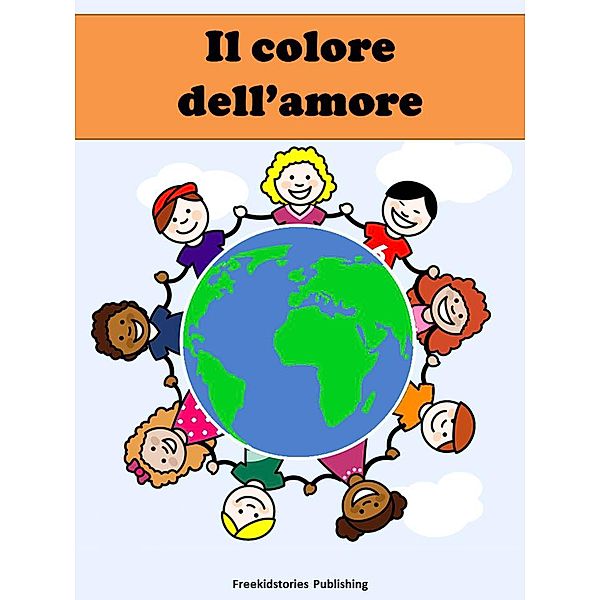 Il colore dell'amore, Freekidstories Publishing