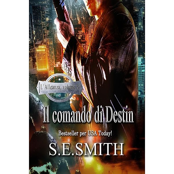 Il comando di Destin (L'Alleanza, #5) / L'Alleanza, S. E. Smith