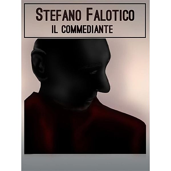 Il commediante, Stefano Falotico