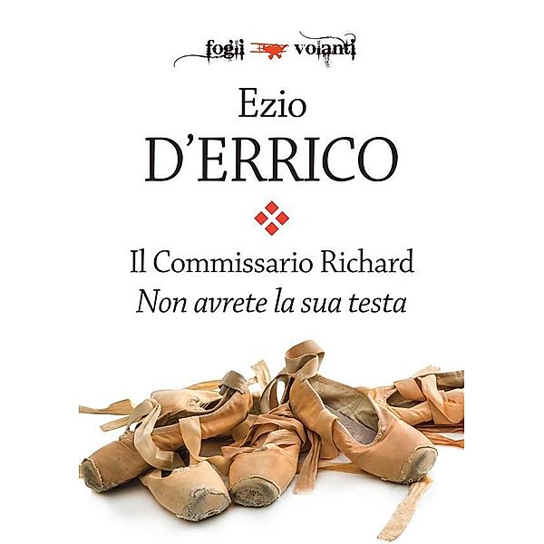 Il Commissario Richard. Non avrete la sua testa / Fogli volanti, Ezio D'Errico