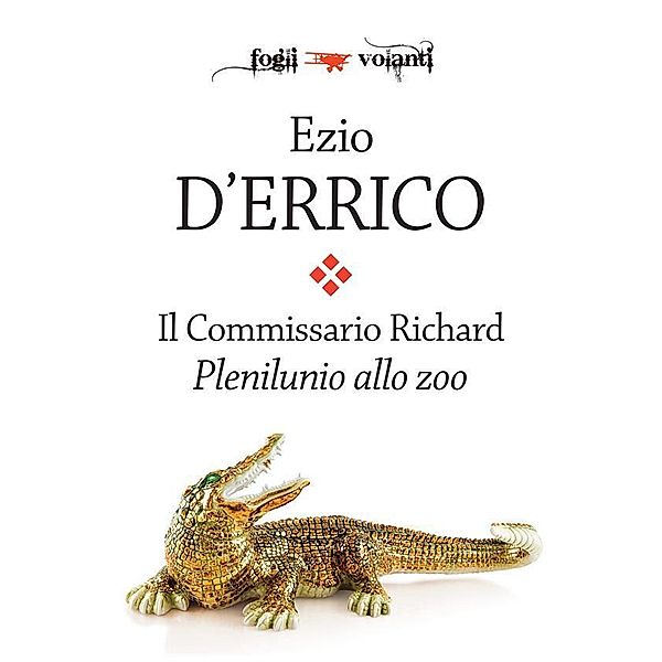 Il commissario Richard. Plenilunio allo zoo / Fogli volanti, Ezio D'Errico