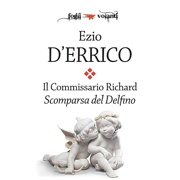 Il commissario Richard. Scomparsa del Delfino / Fogli volanti, Ezio D'Errico