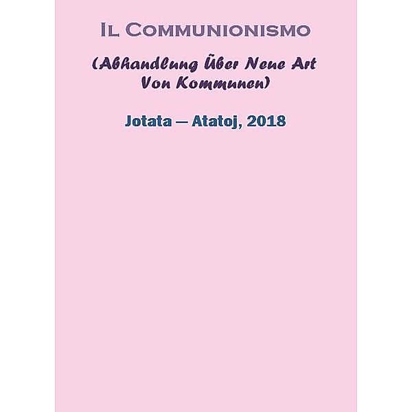 Il Communionismo (Abhandlung Über Neue Art Von Kommunen), Ochnavi Atatoj