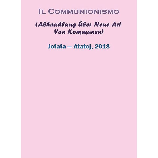 Il Communionismo (Abhandlung Über Neue Art Von Kommunen), Ivancho Jotata